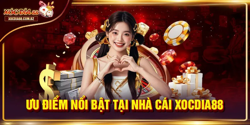 Ưu điểm nổi bật tại nhà cái 
